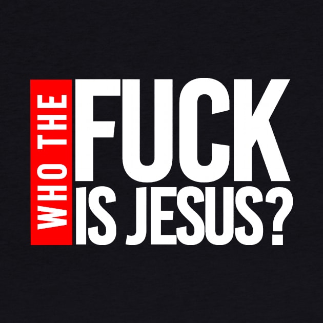 WHO THE FUCK IS JESUS? by bluesea33